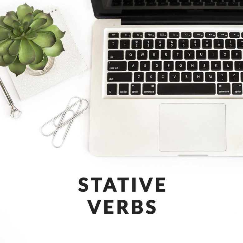 Stative Verbs: The Verbs That Makes A "State"ment